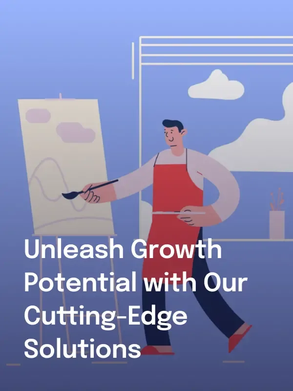Unleash Growth Potential with Our Cutting-Edge Solutions