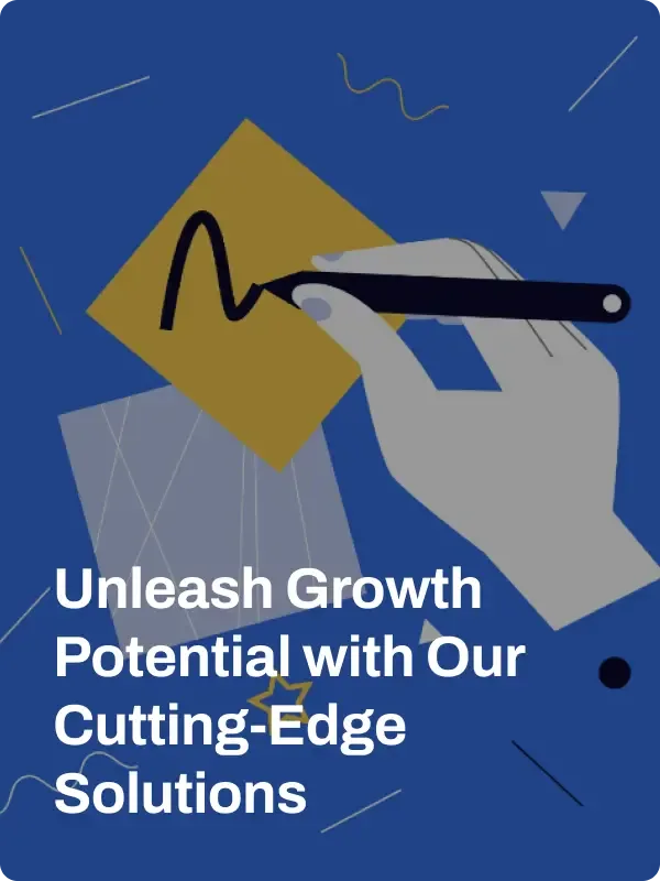 Unleash Growth Potential with Our Cutting-Edge Solutions